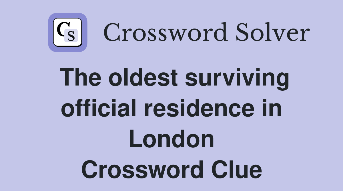 Times Puzzle Solved: London's Oldest Official Residence